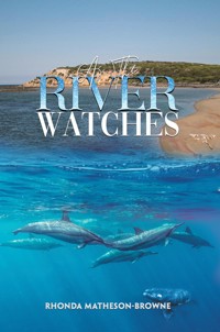 As The River Watches - Rhonda Matheson-Browne - ebook