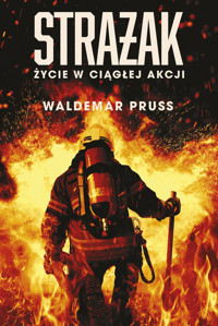Strażak. Życie w ciągłej akcji - Waldemar Pruss - ebook + książka