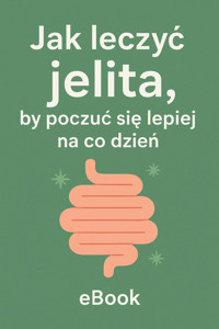 Jak leczyć jelita, by poczuć się lepiej na co dzień - Skillslab - ebook