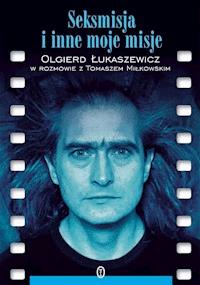 Seksmisja i inne moje misje - Olgierd Łukaszewicz - ebook + książka