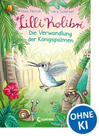 Lilli Kolibri (Band 2) - Die Verwandlung der Königspalmen - Nina Petrick - ebook