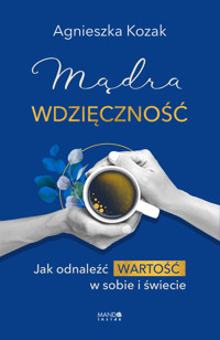 Mądra wdzięczność - Agnieszka Kozak - ebook + audiobook + książka