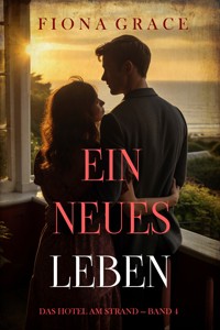 Ein Neues Leben (Das Hotel am Strand — Band 4) - Fiona Grace - ebook