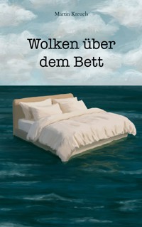 Wolken über dem Bett - Martin Kreuels - ebook
