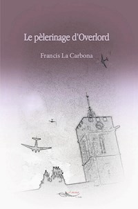 Le pèlerinage d’Overlord - Francis La Carbona - ebook