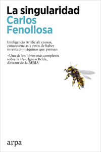 La singularidad. Inteligencia Artificial: causas, consecuencias y retos de haber inventado máquinas que piensan - Carlos Fenollosa - ebook