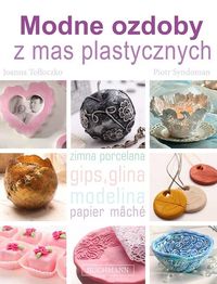 Modne ozdoby z mas plastycznych - Góźdź Joanna, Syndoman Piotr - książka
