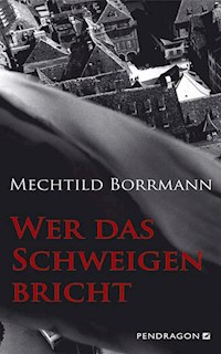 Wer das Schweigen bricht - Mechtild Borrmann - ebook
