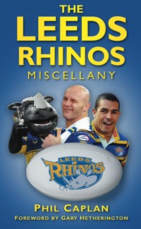 The Leeds Rhinos Miscellany - Phil Caplan - ebook