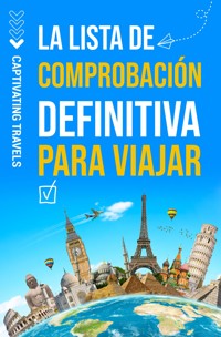 La lista de comprobación definitiva para viajar - Captivating Travels - ebook