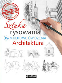 Sztuka rysowania. 15-minutowe ćwiczenia. Architektura - zbiorowa praca - książka