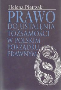 Prawo do ustalenia tożsamości w polskim porządku prawnym - Pietrzak Helena - książka