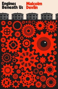 Engines Beneath Us - Malcolm Devlin - ebook