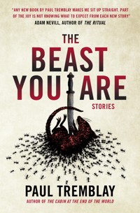 The Beast You Are: Stories - Tremblay Paul - ebook