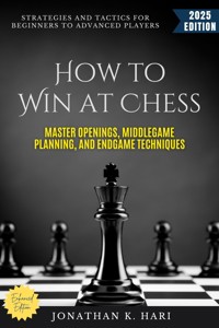 How to Win at Chess: - Jonathan K. Hari - ebook