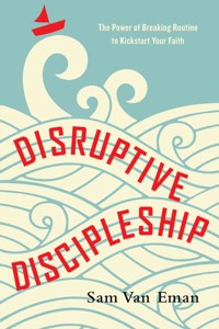 Disruptive Discipleship - Sam Van Eman - ebook