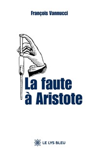 La faute à Aristote - François Vannucci - ebook