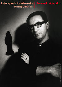 Tyrmand i Ameryka - Kwiatkowska Katarzyna I., Gawęcki Maciej - książka