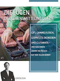 Die Lügen der Lebensmittelindustrie - günter stein - ebook