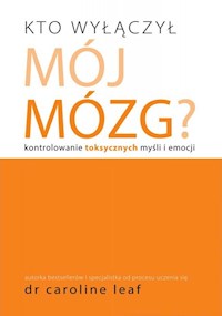 Kto wyłączył mój mózg - Leaf Caroline - książka