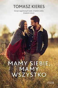 Mamy siebie mamy wszystko - Tomasz Kieres - książka