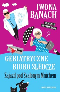 Geriatryczne biuro śledcze Zajazd pod Szalonym Mnichem - Iwona Banach - książka