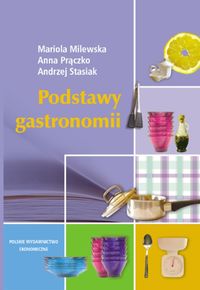 Podstawy gastronomii - Milewska Mariola, Prączko Anna, Stasiak Andrzej - książka
