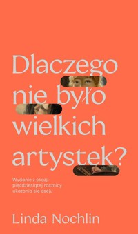 Dlaczego nie było wielkich artystek? - Linda Nochlin - ebook + książka