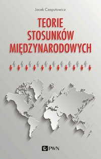 Teorie stosunków międzynarodowych - Jacek Czaputowicz - książka
