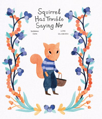 Squirrel Has Trouble Saying No - Isern Susanna - ebook