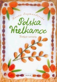 Polska Wielkanoc. Tradycje i przepisy - Hanna Szymanderska - ebook