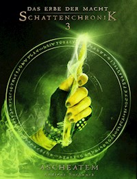 Das Erbe der Macht - Schattenchronik 3: Ascheatem - Suchanek Andreas - ebook