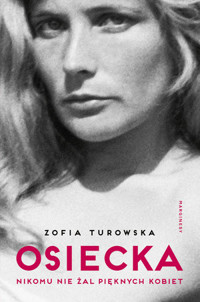 Osiecka. Nikomu nie żal pięknych kobiet - Zofia Turowska - książka