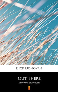 Out There. A Romance of Australia - Dick Donovan - ebook