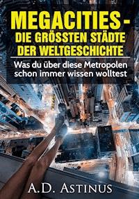 Die neun größten Städte der Weltgeschichte - A.D. Astinus - ebook