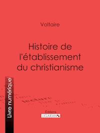 Histoire de l'établissement du christianisme - Ligaran - ebook