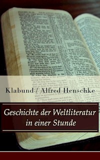 Geschichte der Weltliteratur in einer Stunde - - klabund - ebook