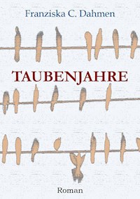 Taubenjahre - Franziska C. Dahmen - ebook