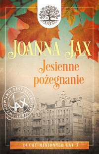 Jesienne pożegnanie. Duchy minionych lat. Tom 3 - Joanna Jax - książka