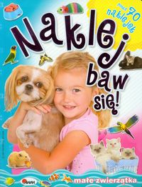 Naklej baw się! 4 Małe zwierzątka -  - książka