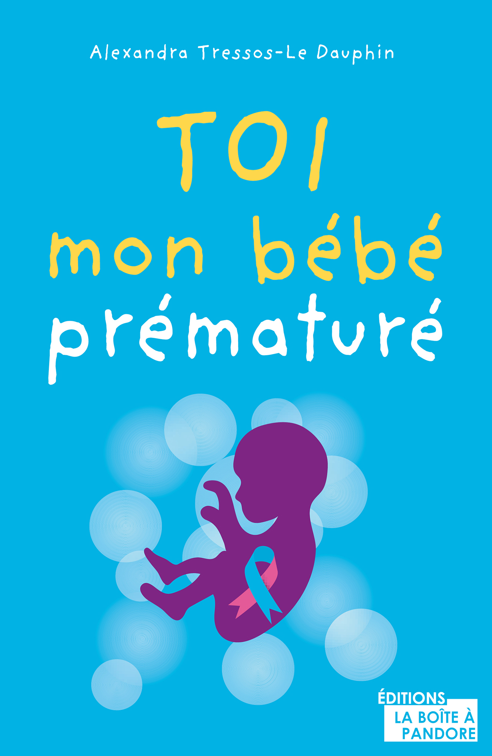Toi, mon bébé prématuré - Alexandra Tressos-Le Dauphin - ebook