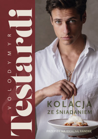 Kolacja ze śniadaniem. Przepisy na idealną randkę - Volodymyr Testardi - ebook + książka