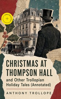CHRISTMAS AT THOMPSON HALL and Other Trollopian Holiday Tales (Annotated) - Trollope Anthony - ebook