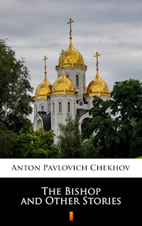 The Bishop and Other Stories - Anton Pavlovich Chekhov - ebook