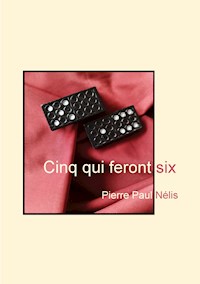 Cinq qui feront six - Pierre Paul Nélis - ebook