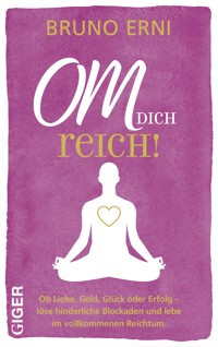 OM DICH Reich! - Erni Bruno - ebook