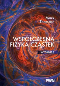 Współczesna fizyka cząstek - Thomson Mark - książka
