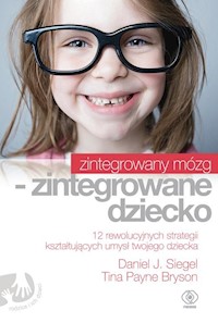 Zintegrowany mózg - zintegrowane dziecko - Siegel Daniel J. - książka