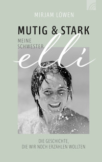 Mutig und stark - Meine Schwester Elli - Mirjam Löwen - ebook