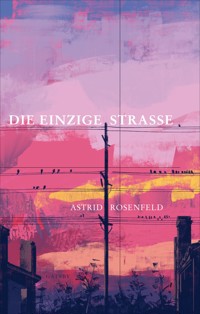 Die einzige Strasse - Astrid Rosenfeld - ebook